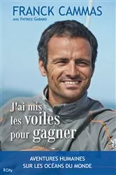 Book cover of J'ai mis les voiles pour gagner by Franck Cammas