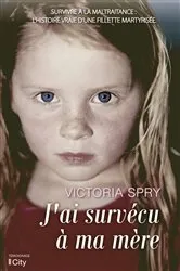 Book cover of J'ai survécu à ma mère by Victoria Spry
