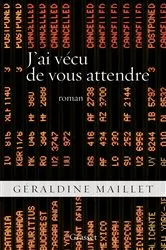 Book cover of J'ai vécu de vous attendre by Géraldine Maillet
