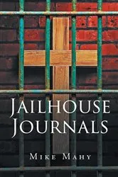 Book cover of Jailhouse Journals by Mike Mahy