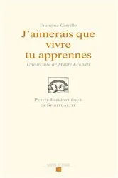 Book cover of J'aimerais que vivre tu apprennes by Francine Carrillo