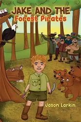 Book cover of Jake and the Forest Pirates by Jason Larkin