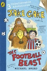 Book cover of Jake Cake: The Football Beast by Michael Broad