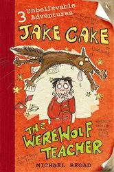 Book cover of Jake Cake: The Werewolf Teacher by Michael Broad
