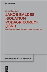 Book cover of Jakob Baldes ›Solatium Podagricorum‹ (1661) by Eckard Lefèvre