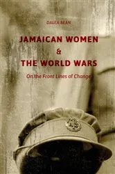 Book cover of Jamaican Women and the World Wars by Dalea Bean