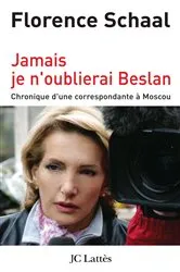 Book cover of Jamais je n'oublierai Beslan by Florence Schaal