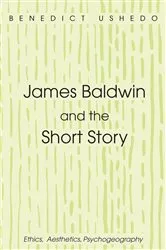Book cover of James Baldwin and the Short Story by Benedict Ushedo