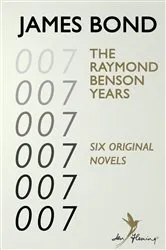 Book cover of James Bond: The Raymond Benson Years by Raymond Benson
