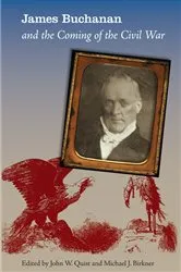 Book cover of James Buchanan and the Coming of the Civil War by John W. Quist