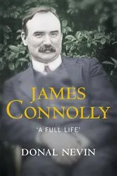 Book cover of James Connolly, A Full Life by Donal Nevin