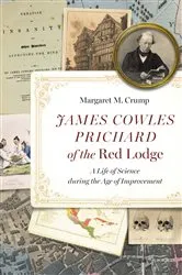 Book cover of James Cowles Prichard of the Red Lodge by Margaret M. Crump