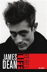 Book cover of James Dean: Rebel Life by John Howlett