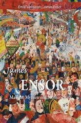 Book cover of James Ensor: Masken, Mythen und Meisterschaft by Émile Verhaeren