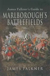 Book cover of James Falkner's Guide to Marlborough's Battlefields by James Falkner