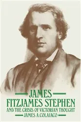 Book cover of James Fitzjames Stephen and the Crisis of Victorian Thought by James A. Colaiaco