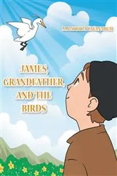 Book cover of James, Grandfather, and the Birds by M. Patricia Cavanaugh