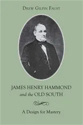 Book cover of James Henry Hammond and the Old South by Drew Gilpin Faust