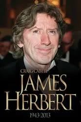 Book cover of James Herbert - The Authorised True Story 1943-2013 by Craig Cabell