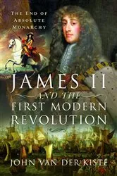 Book cover of James II and the First Modern Revolution by Unknown