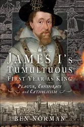 Book cover of James I’s Tumultuous First Year as King by Unknown