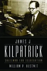 Book cover of James J. Kilpatrick by William P. Hustwit