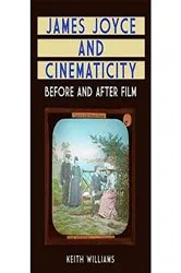 Book cover of James Joyce and Cinematicity by Keith Williams