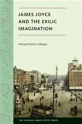 Book cover of James Joyce and the Exilic Imagination by Michael Patrick Gillespie