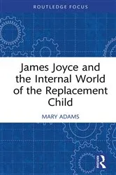 Book cover of James Joyce and the Internal World of the Replacement Child by Mary Adams