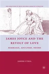 Book cover of James Joyce and the Revolt of Love by J. Utell