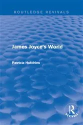 Book cover of James Joyce's World (Routledge Revivals) by Patricia Hutchins