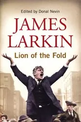Book cover of James Larkin: Lion of the Fold by Donal Nevin