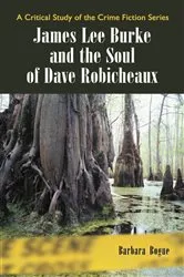 Book cover of James Lee Burke and the Soul of Dave Robicheaux by Barbara Bogue