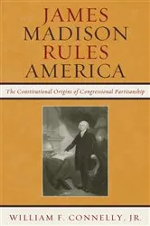 Book cover of James Madison Rules America by William F. Connelly