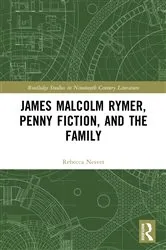 Book cover of James Malcolm Rymer, Penny Fiction, and the Family by Rebecca Nesvet