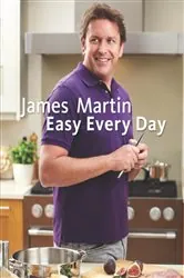 Book cover of James Martin Easy Every Day by James Martin