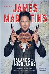 Book cover of James Martin's Islands to Highlands by James Martin