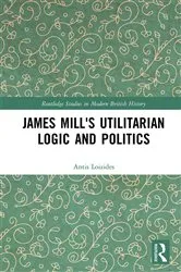 Book cover of James Mill's Utilitarian Logic and Politics by Antis Loizides