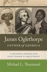 Book cover of James Oglethorpe, Father of Georgia by Michael L. Thurmond