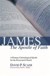 Book cover of James, the Apostle of Faith by David P. Scaer