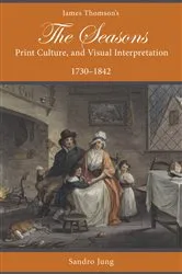 Book cover of James Thomson's The Seasons, Print Culture, and Visual Interpretation, 1730–1842 by Sandro Jung