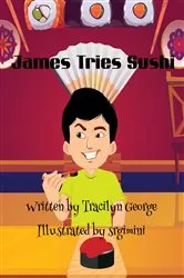 Book cover of James Tries Sushi by Tracilyn George