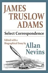 Book cover of James Truslow Adams by Allan Nevins