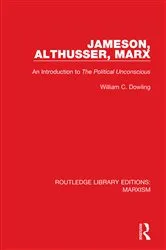 Book cover of Jameson, Althusser, Marx by William Dowling