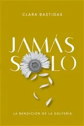Book cover of Jamás solo by Clara Bastidas Sánchez