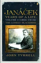 Book cover of Janacek: Years of a Life Volume 1 (1854-1914) by John Tyrrell