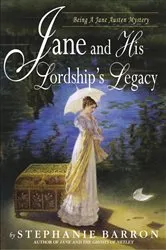 Book cover of Jane and His Lordship's Legacy by Stephanie Barron