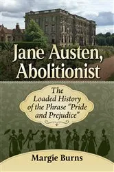 Book cover of Jane Austen, Abolitionist by Margie Burns