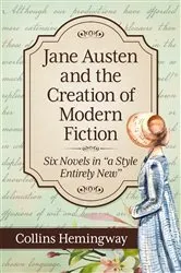 Book cover of Jane Austen and the Creation of Modern Fiction by Collins Hemingway