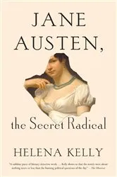 Book cover of Jane Austen, the Secret Radical by Helena Kelly